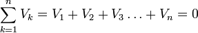  sum_{k=1}^n V_k = V_1 + V_2 + V_3dots + V_n = 0